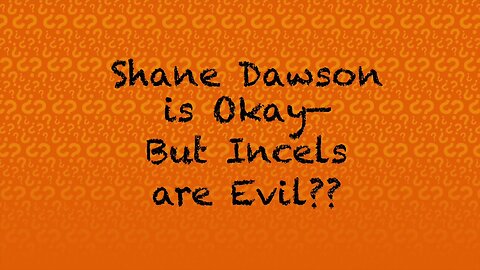 2019-0320 - CRP Patreon Exclusive: Shane Dawson is Okay—But Incels are Evil?