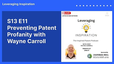 S13 E11 Preventing Patent Profanity with Wayne Carroll | Leveraging Inspiration