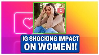 SHOCKING Side Effect With Women Who Use Instagram!!!!