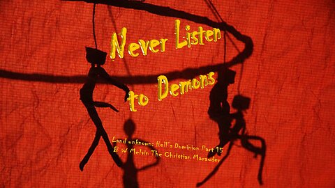 ever Listen to Demons– A Land Unknown Series - Part 15