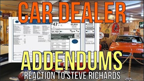 NEVER PAY FOR CAR DEALER ADDENDUMS (RIP OFF) REACTION Steve Richards: The Homework Guy Kevin Hunter