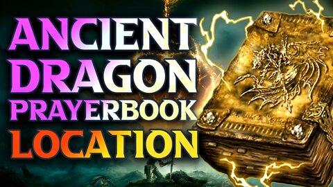Ancient Dragon Lightning Spear & Strike Location - How To Get Ancient Dragon Prayerbook Elden Ring