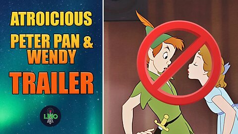 Peter Pan & Wendy Trailer is ATROCIOUS. Downvoted into oblivion.