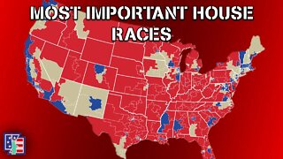THE MOST IMPORTANT CONGRESSIONAL RACES IN 2022!