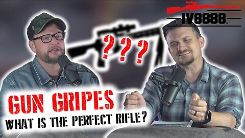 Gun Gripes#354: "What is the Perfect Rifle?"