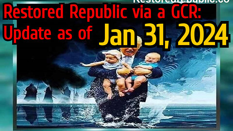 Restored Republic via a GCR: Update as of January 31, 2024