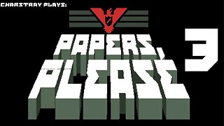 Papers, Please - Part 3