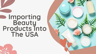 How to Import Beauty Products into the USA