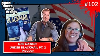 One Nation Under Blackmail Pt2 | GTW Podcast 102 Preview