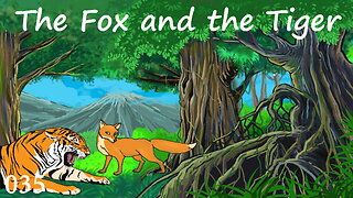 035 - Story Time. The Fox and the Tiger.