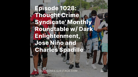 Episode 1028: 'Thought Crime Syndicate' Roundtable w/ Dark Enlightenment, Jose Niño + Charles Spadille