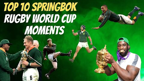 Top 10 Best Springbok Rugby World Cup Moments