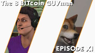 The 8 Bitcoin Guyman Ep. 11 - Down To Ten Dollars