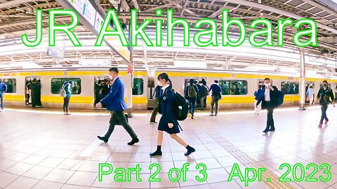 JR Akihabara Station Part 2 of 3 April 2023【GoPro】東日本旅客鉄道（JR東日本）秋葉原駅 ２０２３年４月 Part 2 of 3