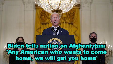 Biden on Afghanistan: 'Any American who wants to come home, we will get you home' -Just the News Now