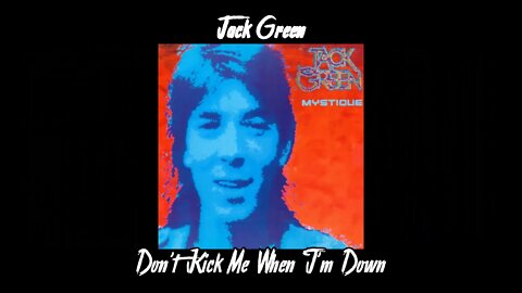 Jack Green - Don't Kick Me When I'm Down