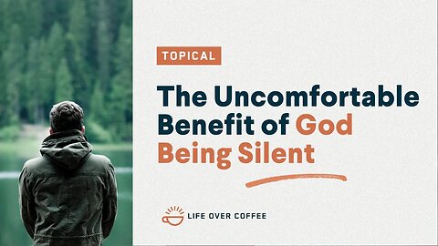 The Uncomfortable Benefit of God Being Silent
