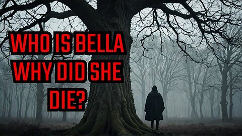 The Unbelievable True Story Of Bella In The Wych Elm