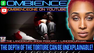 THE DEPTH OF THE TORTURE CAN BE UNEXPLAINABLE | OMBIENCE