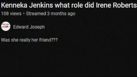 Kenneka Jenkins what role did Irene Roberts play??? Revisited!!!