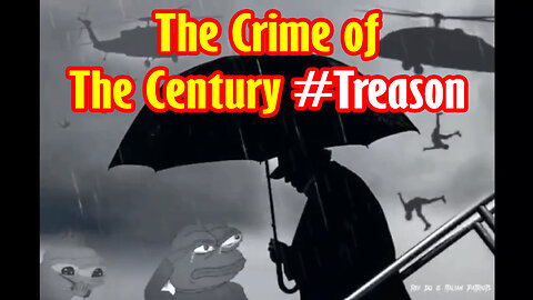 The Crime of The Century #Treason