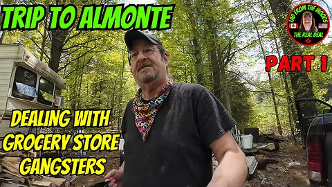 05-16-24 | Trip To Almonte, Dealing With Grocery Store Gangsters | Part 1