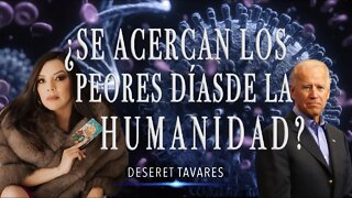 ¿Se acercan días COMPLICADOS para laHUMANIDAD? 🌎🔮| Deseret Tavares