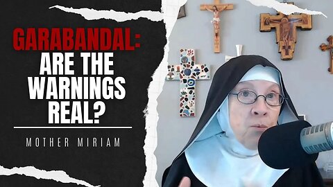 Mother Miriam: Are the Warnings of Garabandal Authentic?