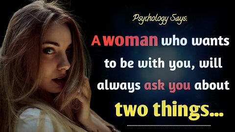 A Woman Who Wants To Be With You, Will Always Ask You About Two Things.. | Psychology Facts