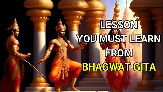Lesson You Must Learn From Bhagwat Gita