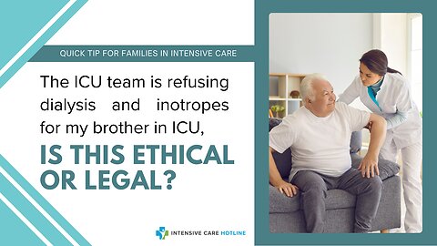The ICU Team is Refusing Dialysis and Inotropes for my Brother in ICU, is this Ethical or Legal?