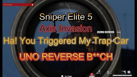 Sniper Elite 5 Axis Invasion | Ha! You Triggered My Trap Car... UNO REVERSE B**CH!!!