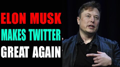 ELON MUSK MAKES TWITTER GREAT AGAIN - TRUMP NEWS