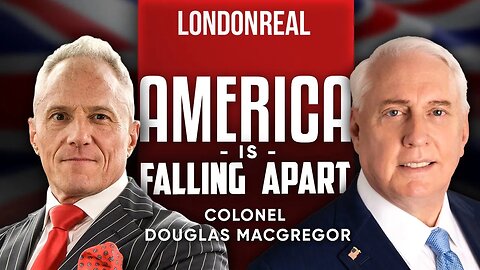 America Is Falling Apart - Colonel Douglas Macgregor | London Real