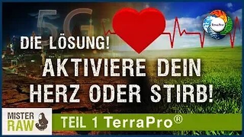 TEIL 1 TerraPro: 5G - Die Lösungswoche: Aktiviere dein Herz oder stirb!