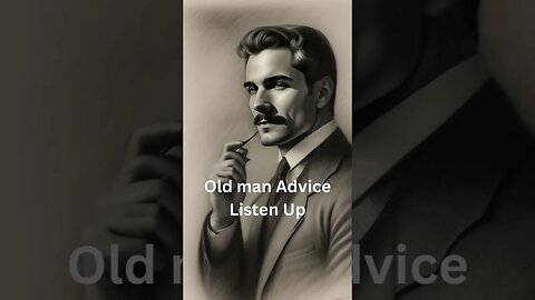 Old man Advice Listen Up #advice #shorts