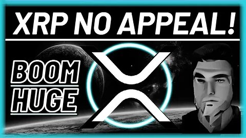 XRP There Will Be No Appeal! SEC Kicked Out!