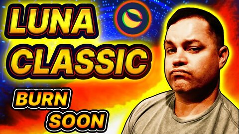 LUNA CLASSIC IS THE ALT COIN YOU CANT AFFORD TO MISS IN 2022 ! MASSIVE 1.2% BURNS STARTING SOON !