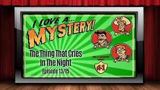 I Love A Mystery - Old Time Radio Shows - The Thing That Cries In The Night Episode 13/15