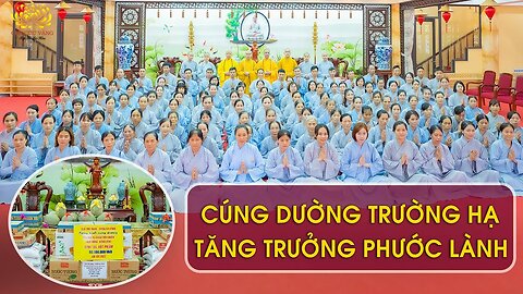 Cúng dường trường hạ nhân mùa an cư kiết hạ - Tăng trưởng phước lành