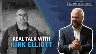 Real Talk with Pastor Ben Graham 8.08.23 : Real Talk with Kirk Elliott