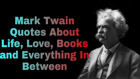 Mark Twain Quotes About Life, Love, Books and Everything In Between