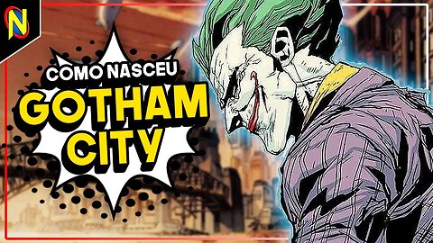 A ORIGEM E FUNDAÇÃO DE GOTHAM CITY