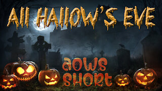 All Hallow's Eve - AOWS SHORTS
