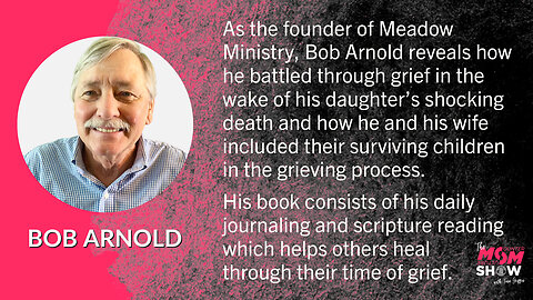 Ep. 190 - Author Bob Arnold Discusses His Grieving Process After Suddenly Losing Daughter
