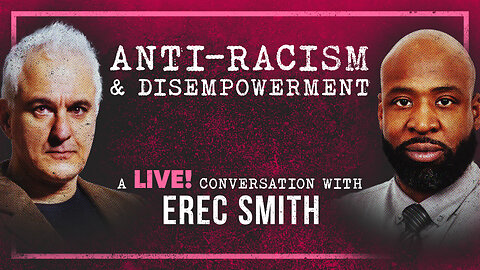 Anti-Racism & Disempowerment | Peter Boghossian & Erec Smith