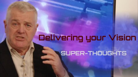 Delivering your Vision - SUPER-THOUGHTS