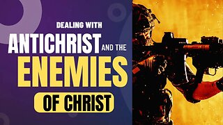 Antichrist And The Enemies of The Gospel of Christ