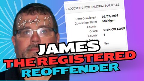 Episode 15: James The Registered Reoffender