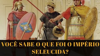 #shorts VOCÊ SABE O QUE FOI O IMPÉRIO SELEUCIDA?